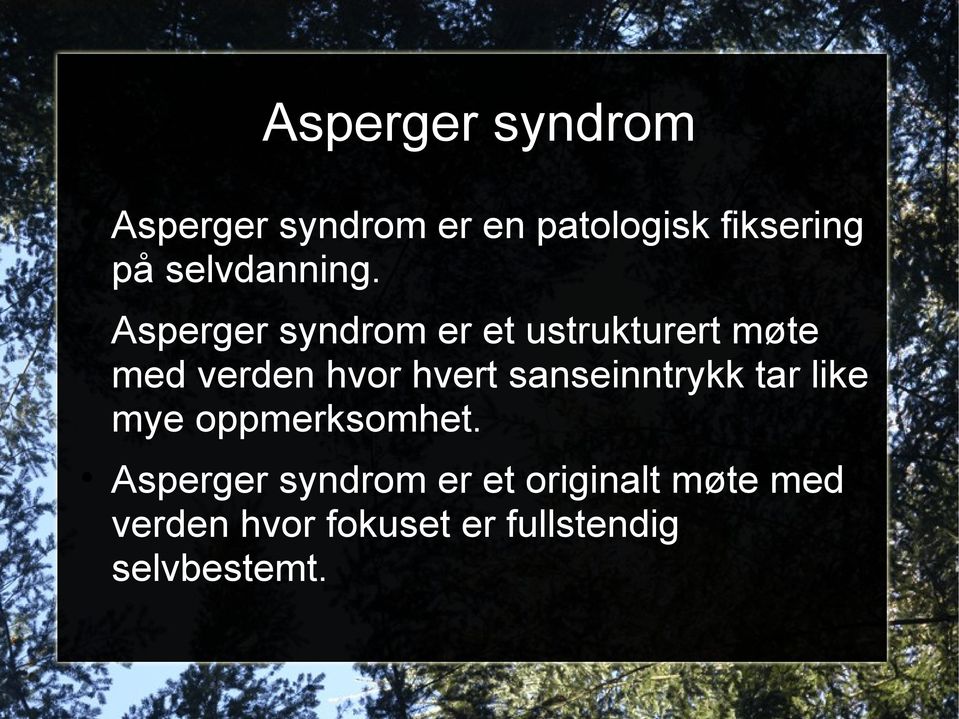 Asperger syndrom er et ustrukturert møte med verden hvor hvert