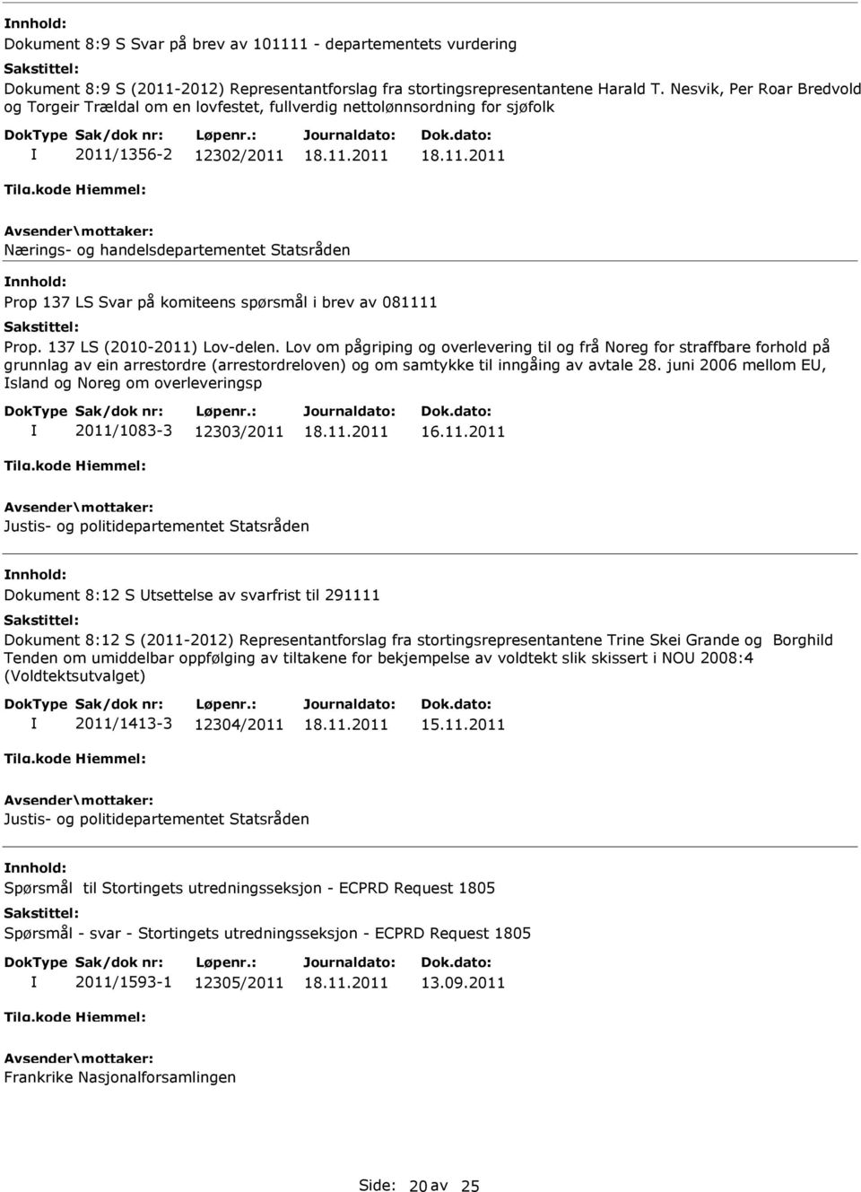 spørsmål i brev av 081111 Prop. 137 LS (2010-2011) Lov-delen.