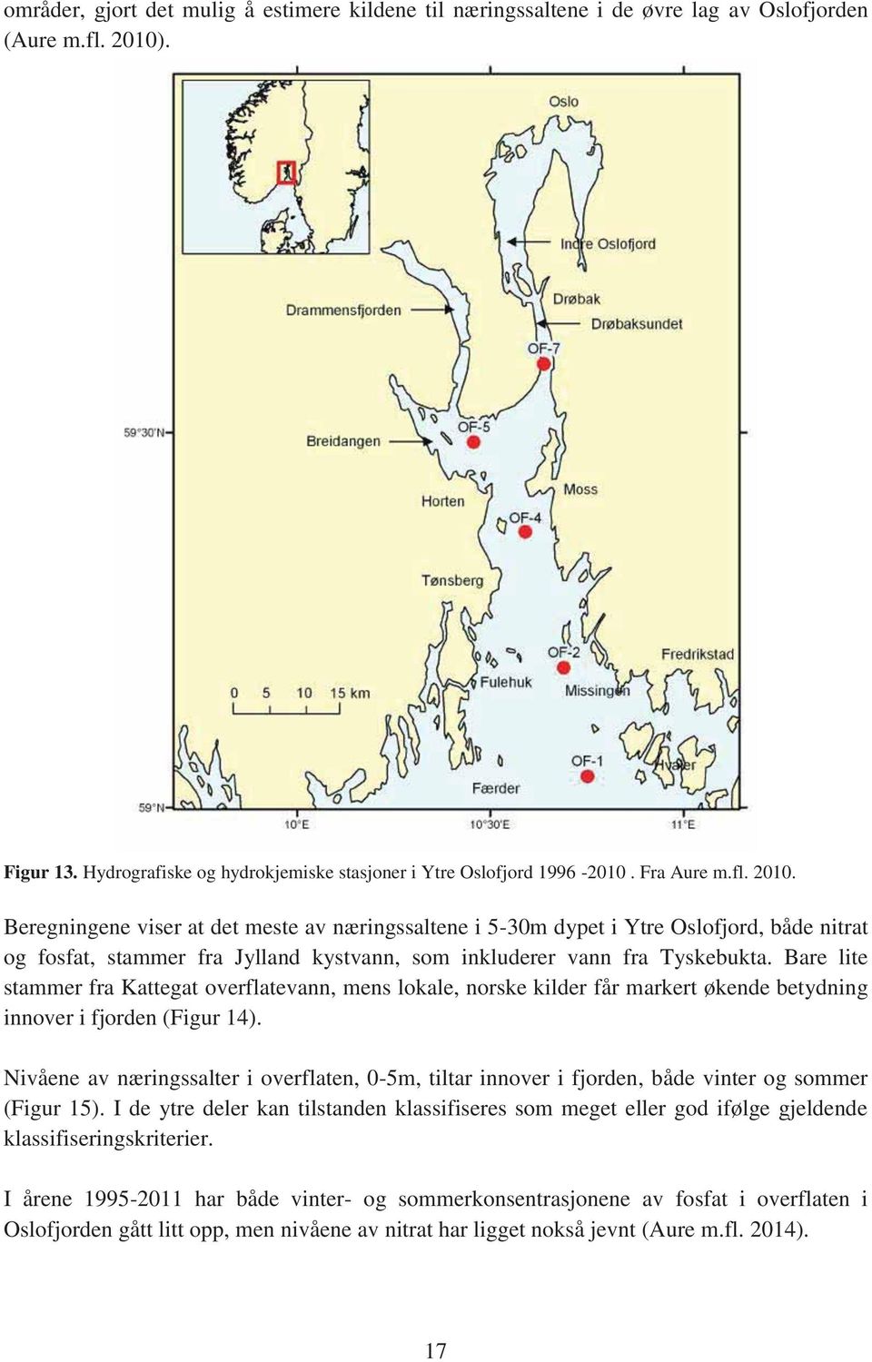 Bare lite stammer fra Kattegat overflatevann, mens lokale, norske kilder får markert økende betydning innover i fjorden (Figur 14).