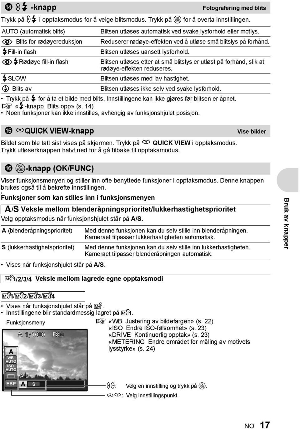 #Fill-in flash Blitsen utløses uansett lysforhold.!#rødøye fill-in flash Blitsen utløses etter at små blitslys er utløst på forhånd, slik at rødøye-effekten reduseres.