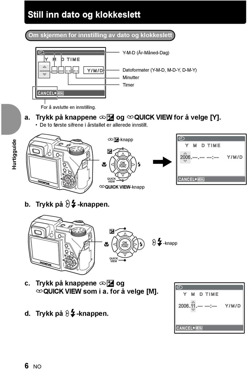 slutte en innstilling. a. Trykk på knappene sf og rquick VIEW for å velge [Y]. De to første sifrene i årstallet er allerede innstilt.