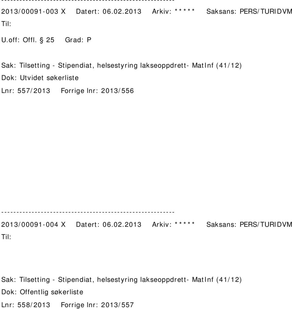 557/2013 Forrige lnr: 2013/556 2013/00091-004 X Datert: 06.02.