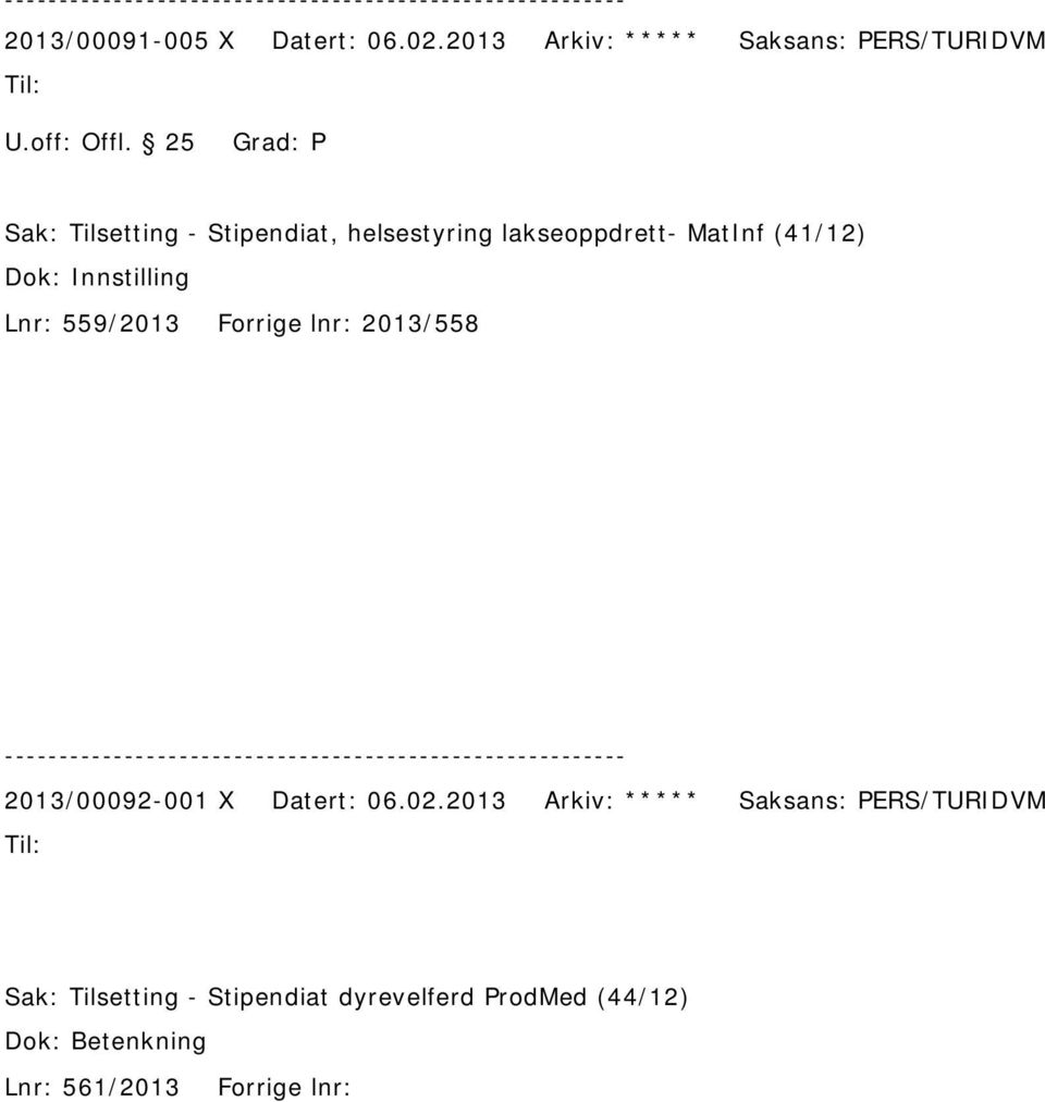 Lnr: 559/2013 Forrige lnr: 2013/558 2013/00092-001 X Datert: 06.02.