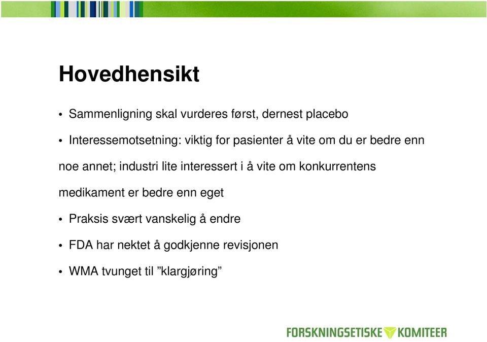 industri lite interessert i å vite om konkurrentens medikament er bedre enn eget