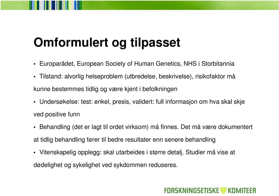 hva skal skje ved positive funn Behandling (det er lagt til ordet virksom) må finnes.