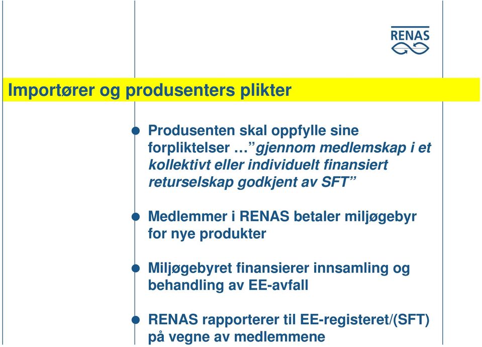 Medlemmer i RENAS betaler miljøgebyr for nye produkter Miljøgebyret finansierer