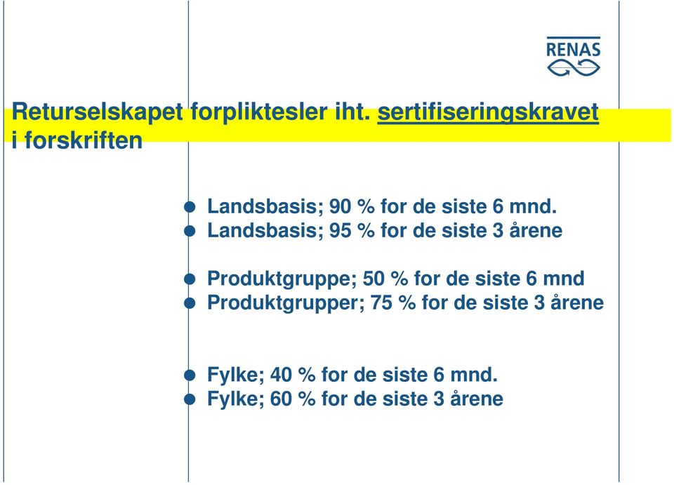 Landsbasis; 95 % for de siste 3 årene Produktgruppe; 50 % for de siste 6