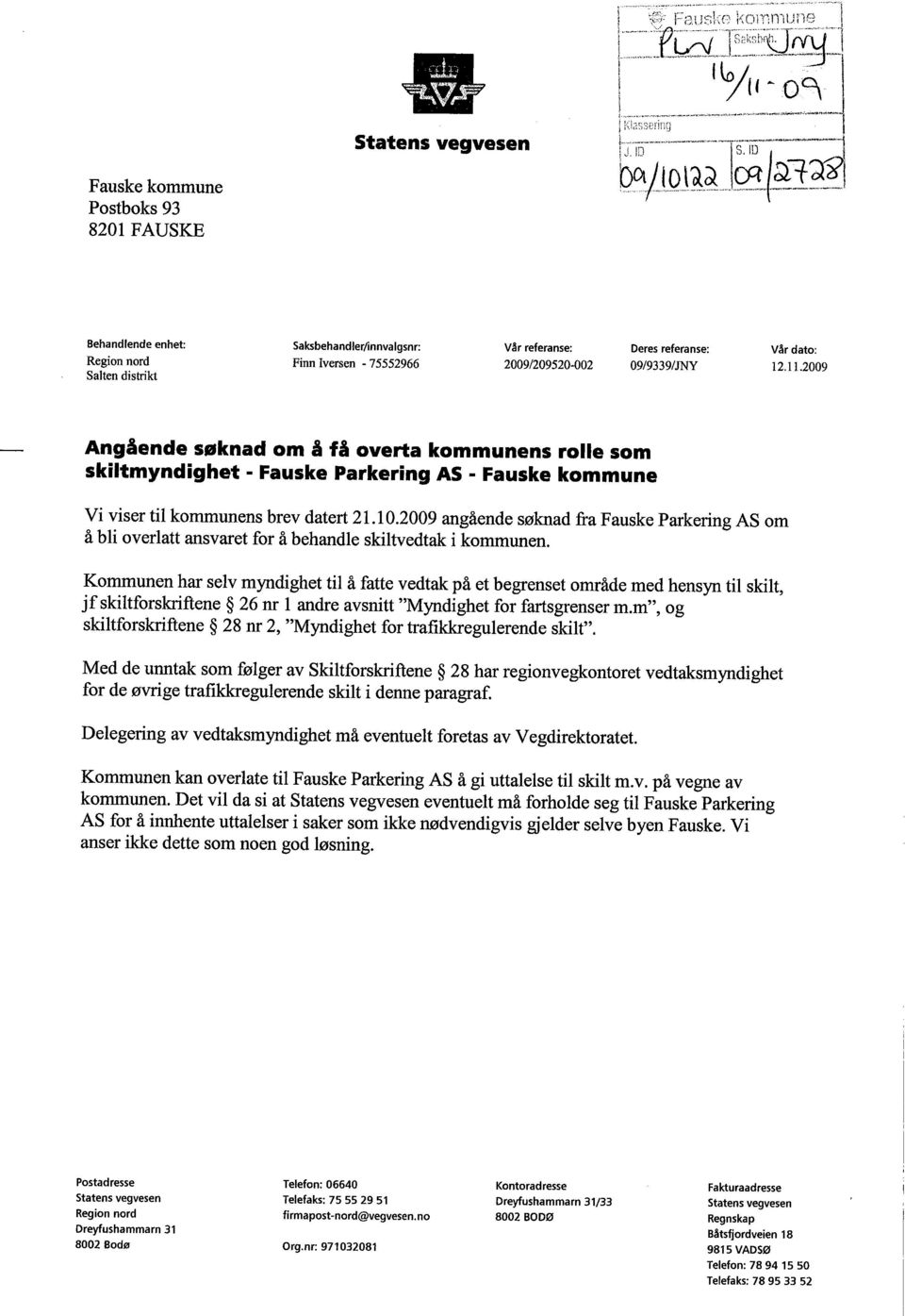 ~= \~1~1~1.. - Behandlende enhet: Region nord Salten distrkt Saksbehandler/innva Igsm: Finn Iversen - 75552966 Vllr referanse: 2009/209520-002 Deres referanse: 09/9339/JN Vllr dato: 12.11.