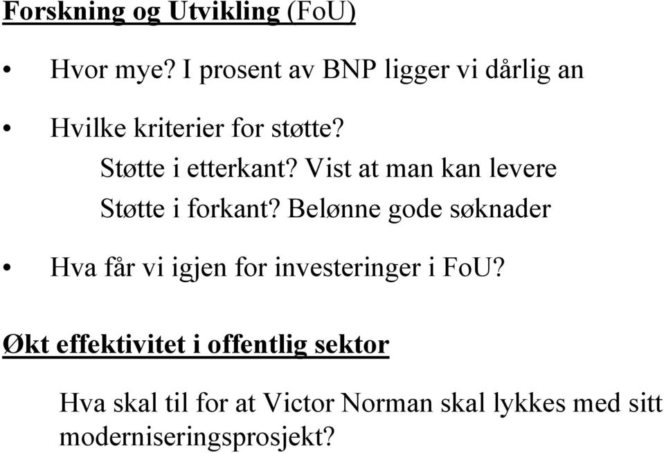 Vist at man kan levere Støtte i forkant?