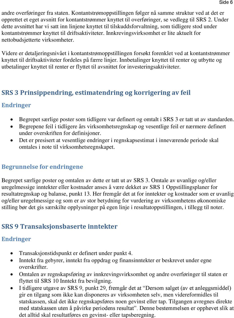 Innkrevingsvirksomhet er lite aktuelt for nettobudsjetterte virksomheter.