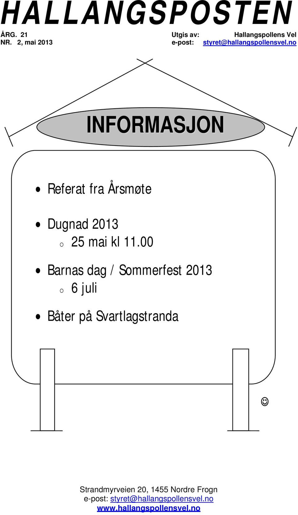 no INFORMASJON Referat fra Årsmøte Dugnad 2013 o 25 mai kl 11.