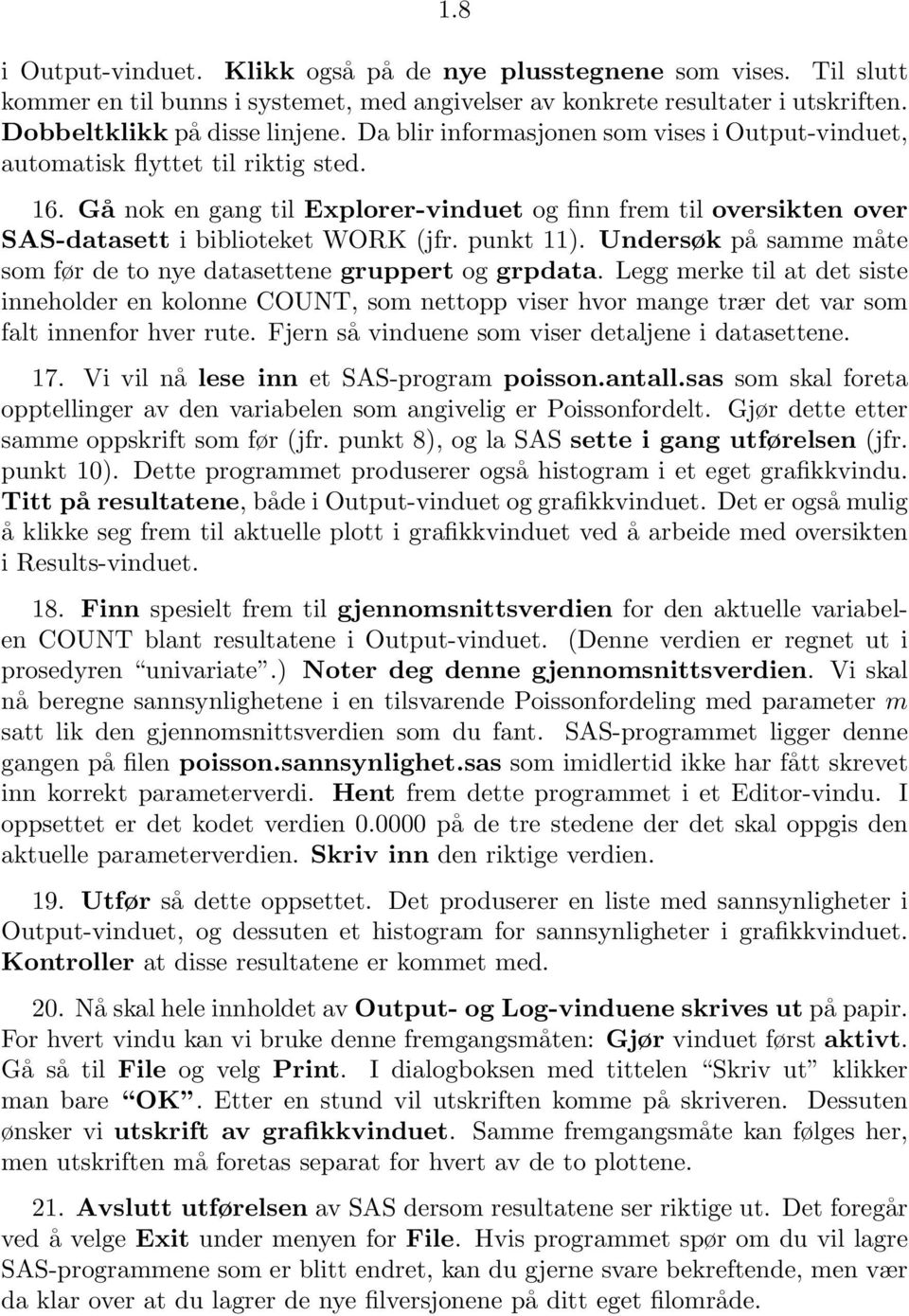 punkt 11). Undersøk på samme måte som før de to nye datasettene gruppert og grpdata.