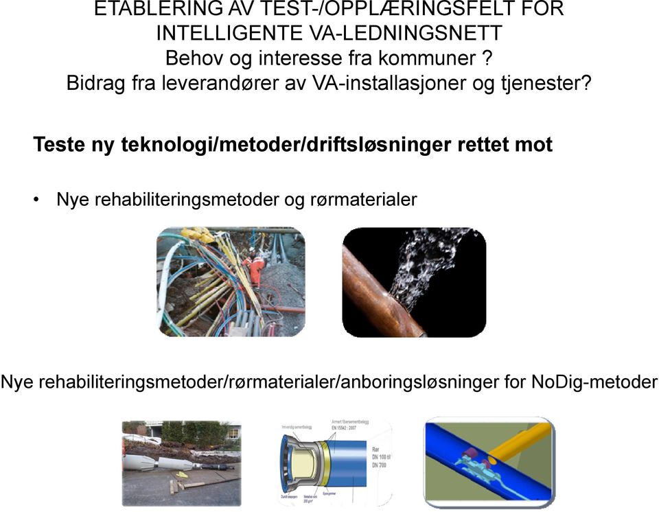 Teste ny teknologi/metoder/driftsløsninger rettet mot Nye