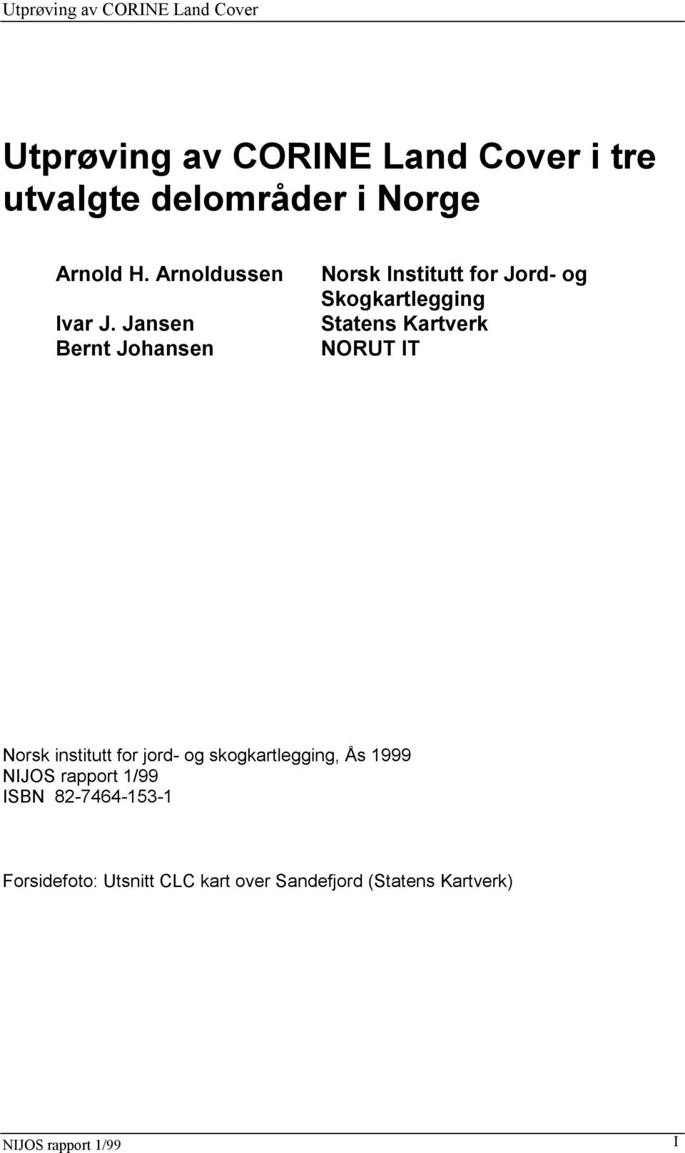 Jansen Bernt Johansen Norsk Institutt for Jord- og Skogkartlegging Statens Kartverk NORUT