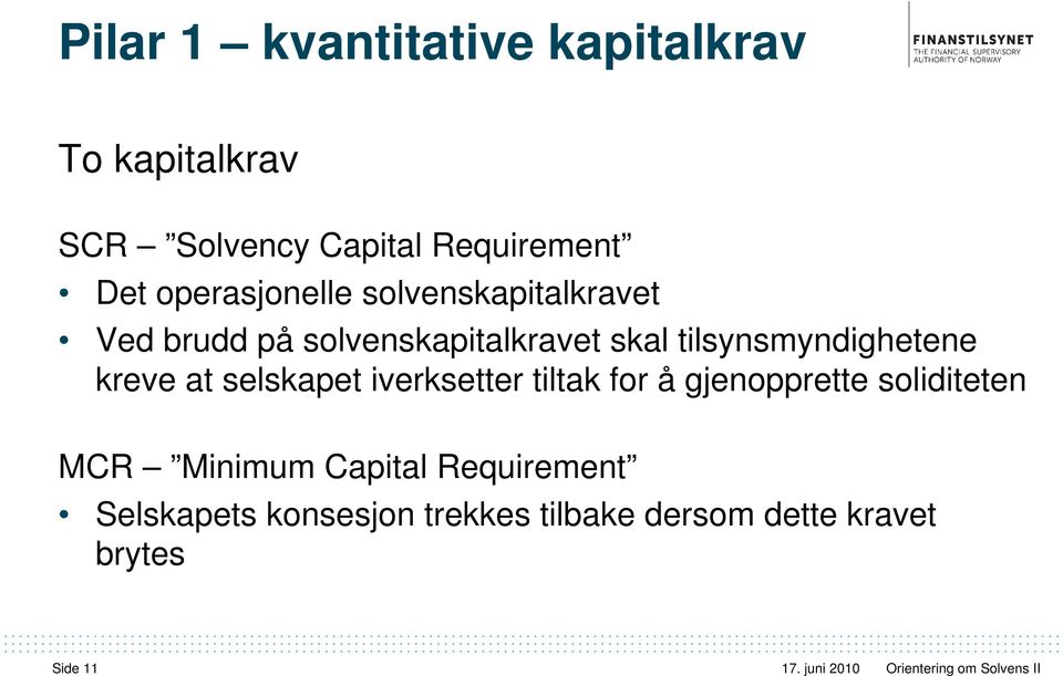 tilsynsmyndighetene kreve at selskapet iverksetter tiltak for å gjenopprette