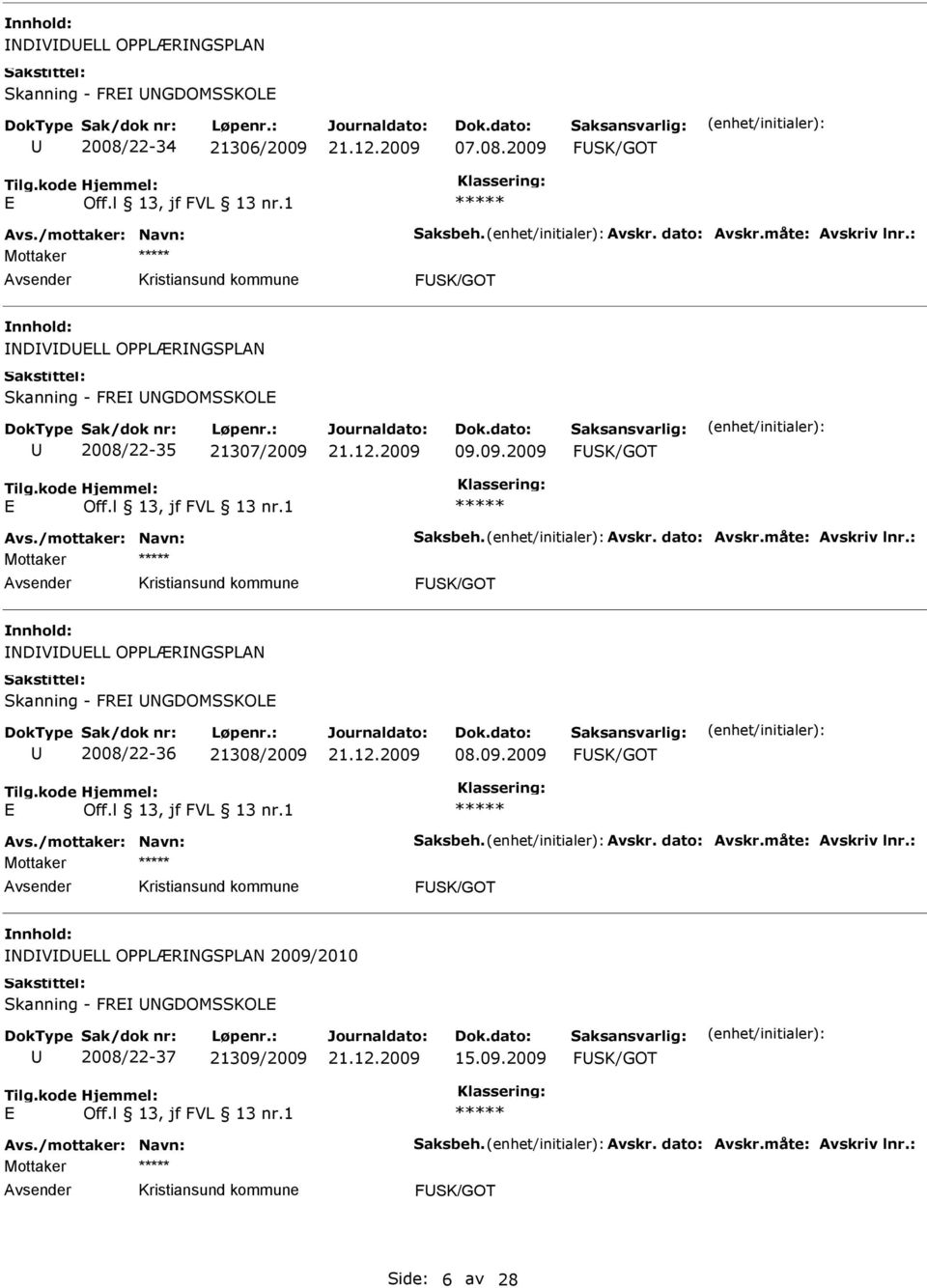 09.2009 FSK/GOT Mottaker FSK/GOT NDVDLL OPPLÆRNGSPLAN 2009/2010 Skanning - FR NGDOMSSKOL 2008/22-37