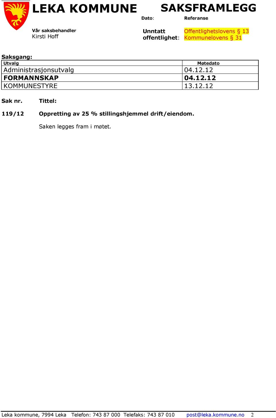 12 FORMANNSKAP 04.12.12 KOMMUNESTYRE 13.12.12 Sak nr.