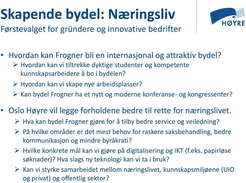 Kan bydel Frogner ha et nytt og moderne konferanse- og kongressenter? Oslo Høyre vil legge forholdene bedre til rette for næringslivet.