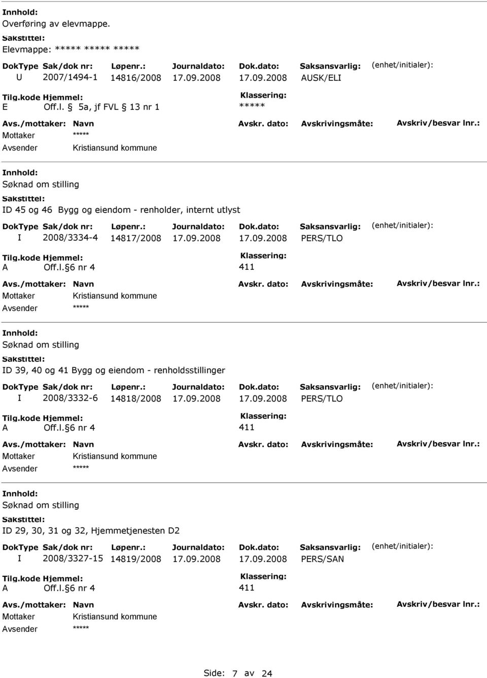 internt utlyst 2008/3334-4 14817/2008 PRS/TLO vsender D 39, 40 og 41 Bygg og eiendom -