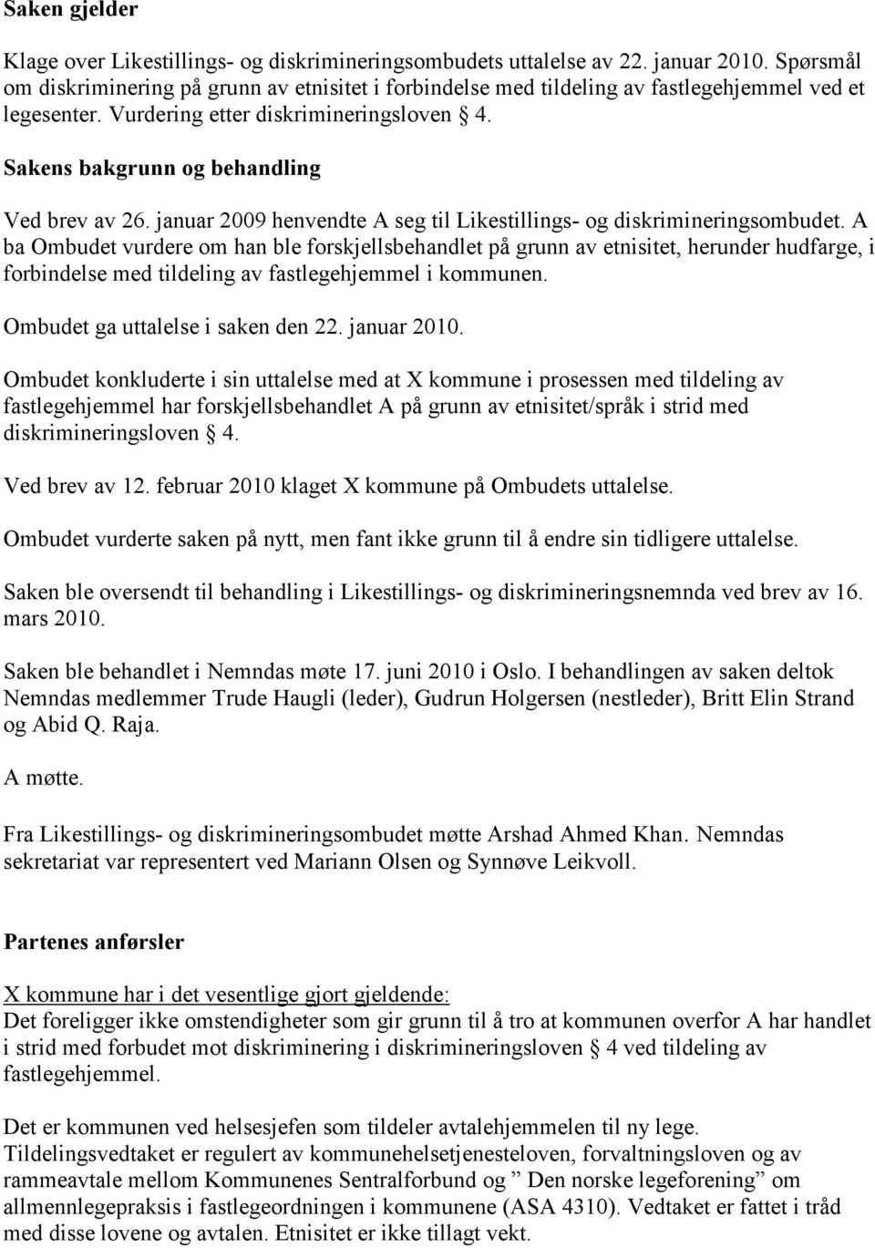 januar 2009 henvendte A seg til Likestillings- og diskrimineringsombudet.