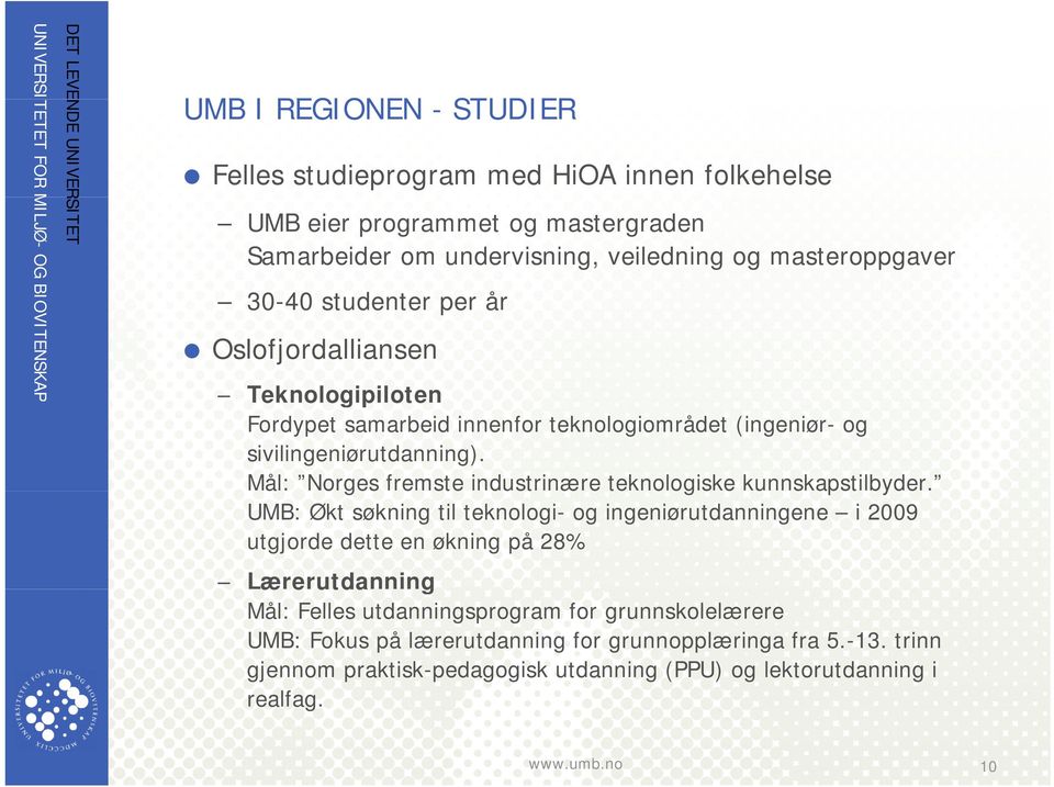 Mål: Norges fremste industrinære teknologiske kunnskapstilbyder.