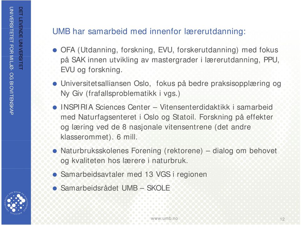 ) INSPIRIA Sciences Center Vitensenterdidaktikk i samarbeid med Naturfagsenteret i Oslo og Statoil.