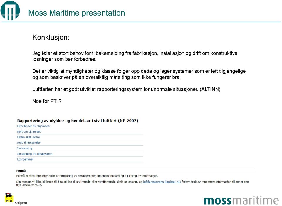 Det er viktig at myndigheter og klasse følger opp dette og lager systemer som er lett tilgjengelige