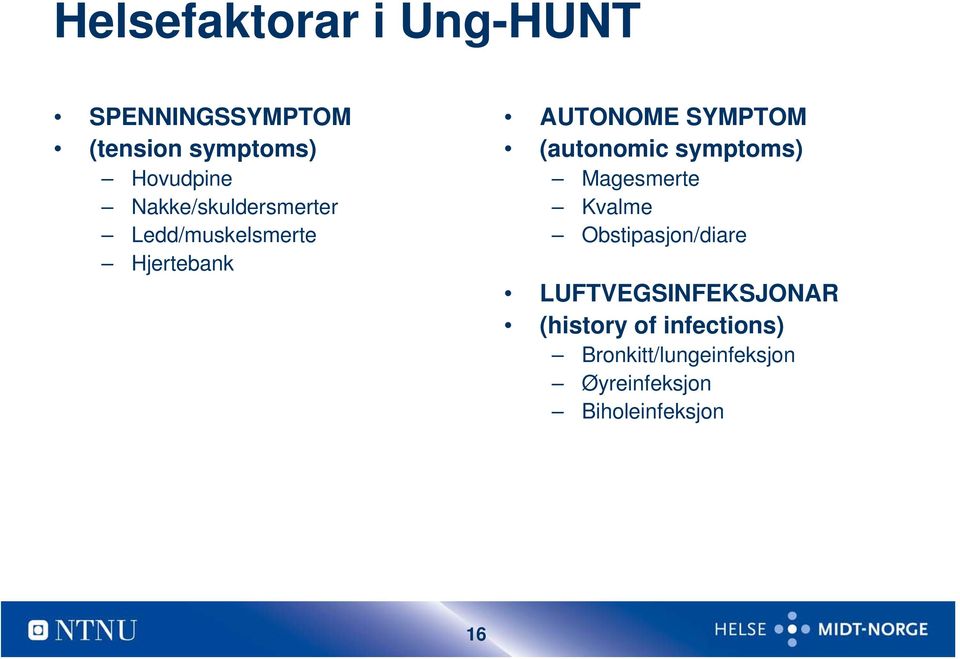 (autonomic symptoms) Magesmerte Kvalme Obstipasjon/diare