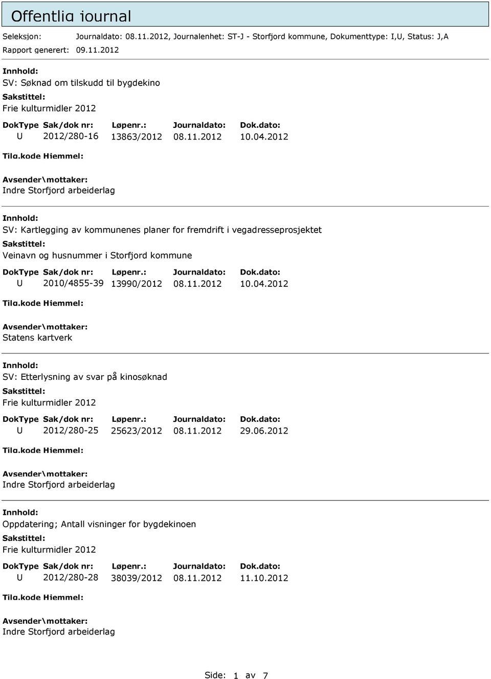 2012 ndre Storfjord arbeiderlag SV: Kartlegging av kommunenes planer for fremdrift i vegadresseprosjektet Veinavn og husnummer i Storfjord kommune