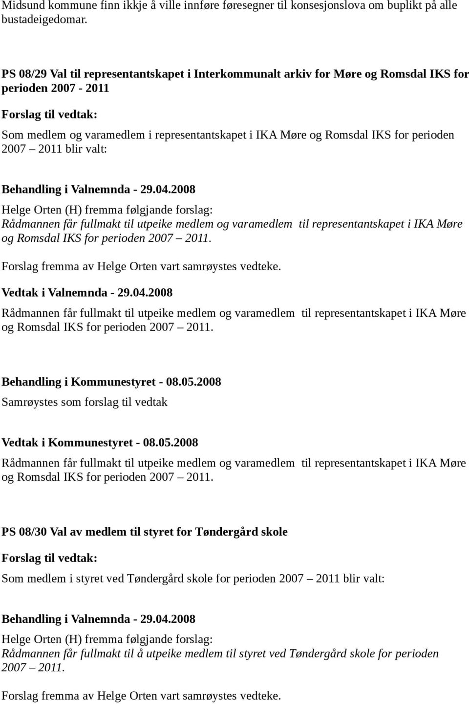 for perioden 2007 2011 blir valt: Behandling i Valnemnda - 29.04.