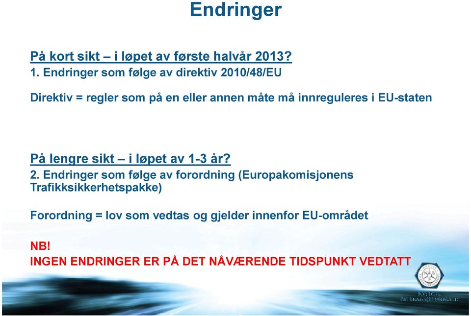 innreguleres i EU-staten På lengre sikt i løpet av 1-3 år? 2.