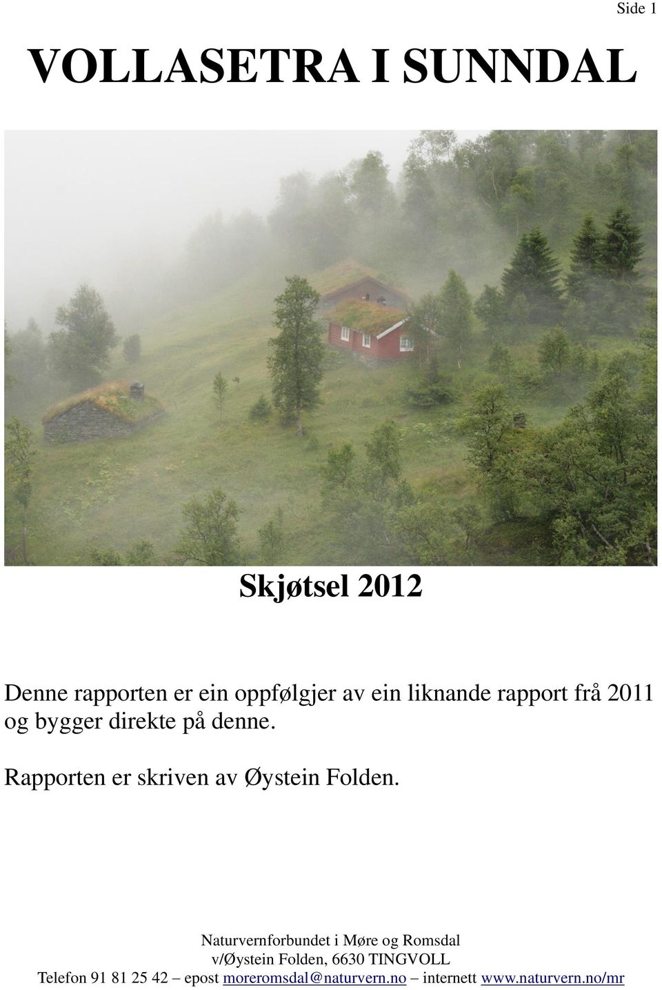 liknande rapport frå 2011 og bygger direkte