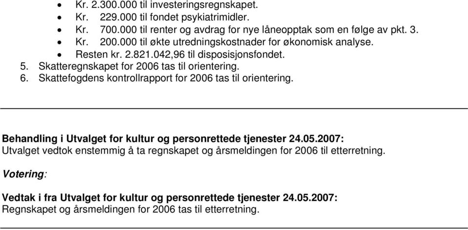 Skattefogdens kontrollrapport for 2006 tas til orientering. Behandling i Utvalget for kultur og personrettede tjenester 24.05.