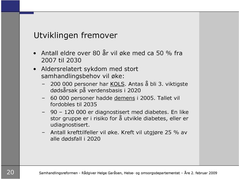 Tallet vil fordobles til 2035 90 120 000 er diagnostisert med diabetes.