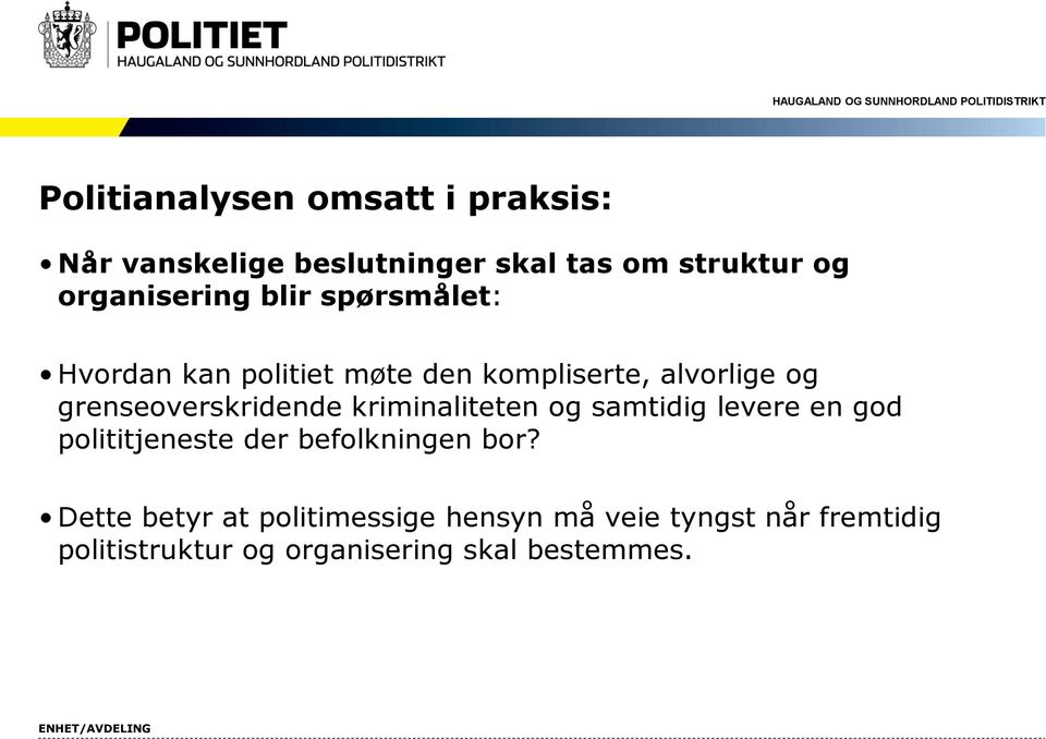 grenseoverskridende kriminaliteten og samtidig levere en god polititjeneste der befolkningen