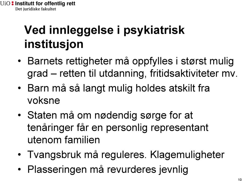 Barn må så langt mulig holdes atskilt fra voksne Staten må om nødendig sørge for at