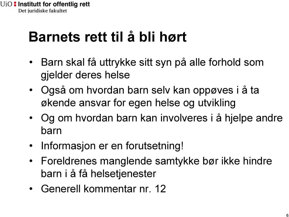 Og om hvordan barn kan involveres i å hjelpe andre barn Informasjon er en forutsetning!