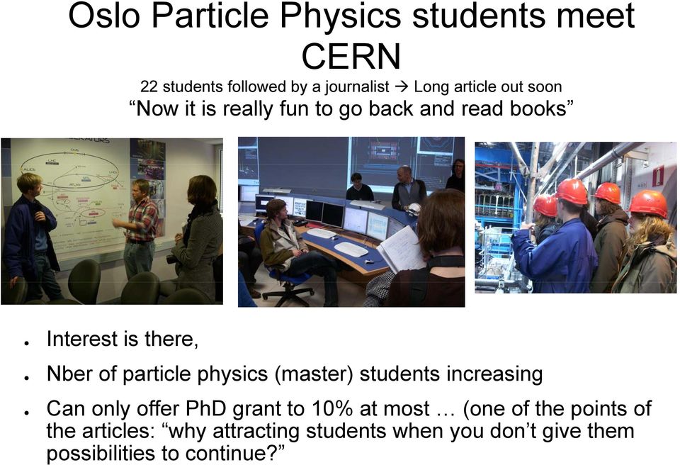 physics (master) students increasing Can only offer PhD grant to 10% at most (one of the