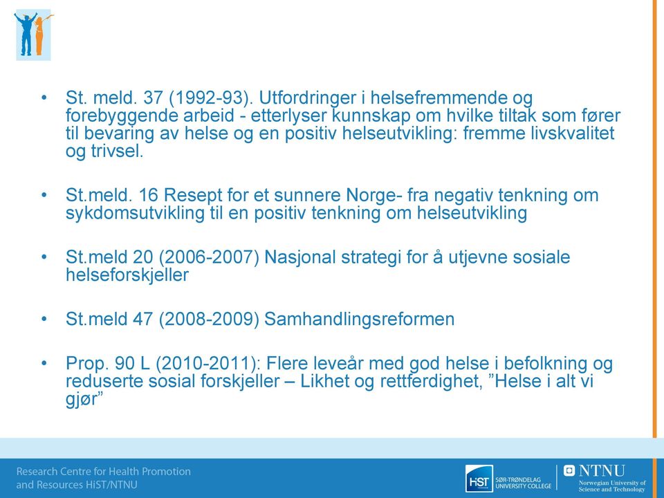 helseutvikling: fremme livskvalitet og trivsel. St.meld.