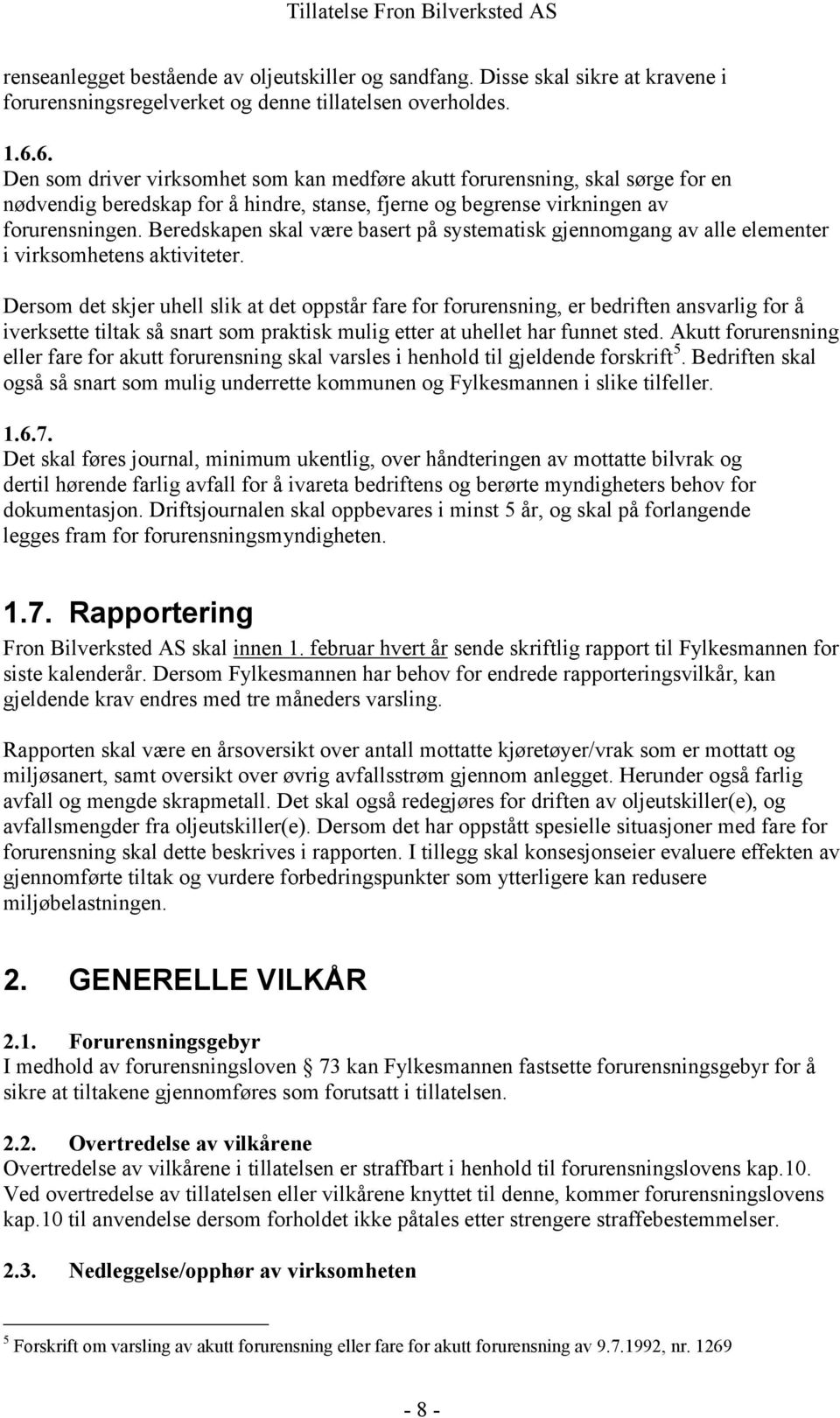 Beredskapen skal være basert på systematisk gjennomgang av alle elementer i virksomhetens aktiviteter.