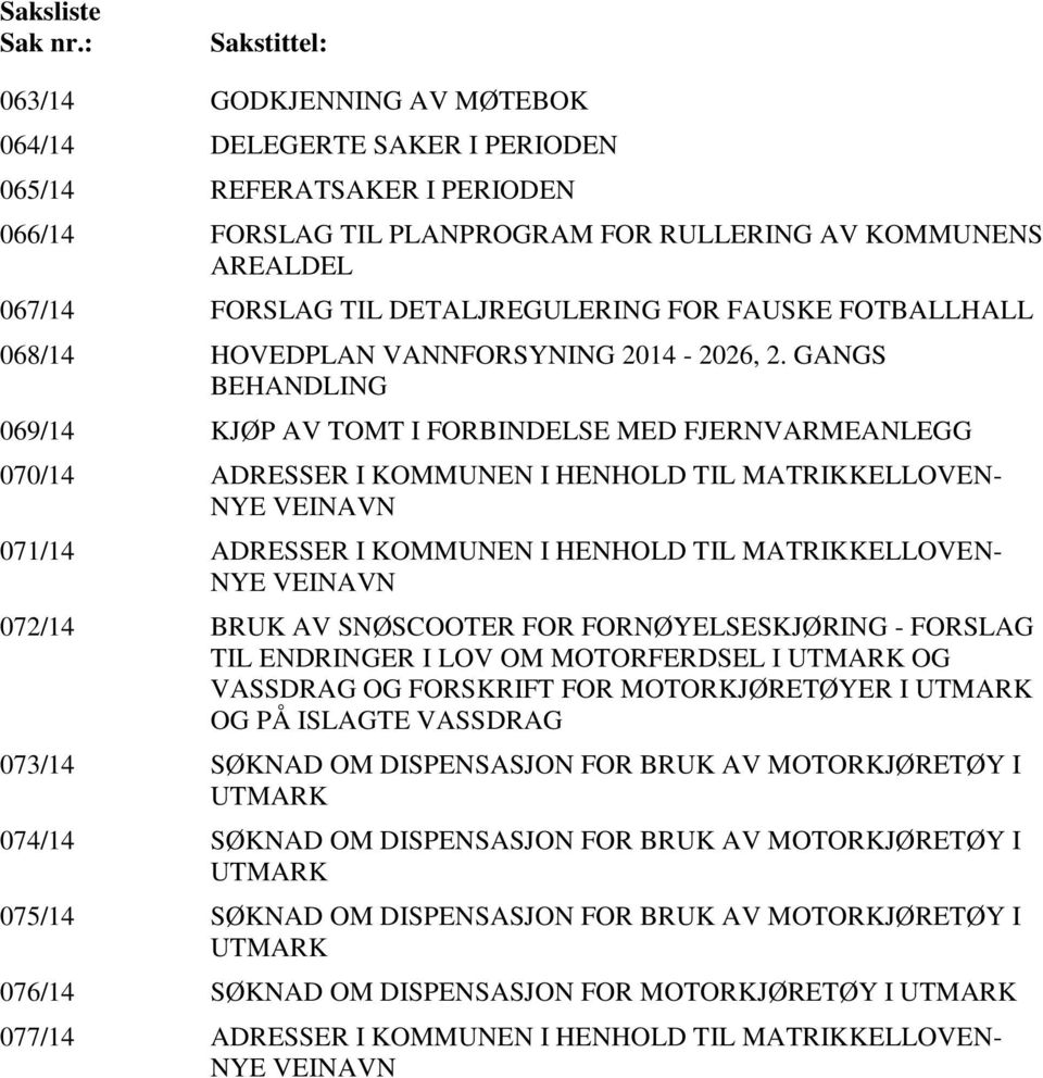 DETALJREGULERING FOR FAUSKE FOTBALLHALL 068/14 HOVEDPLAN VANNFORSYNING 2014-2026, 2.