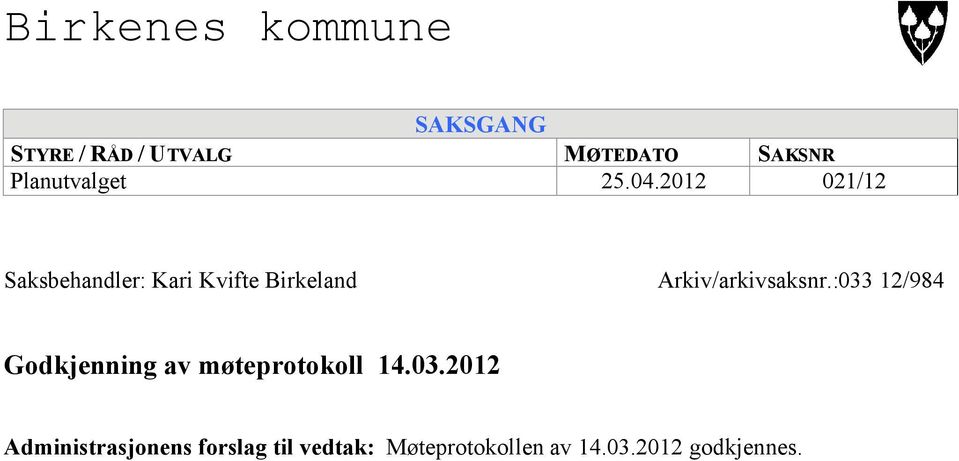 2012 021/12 Saksbehandler: Kari Kvifte Birkeland Arkiv/arkivsaksnr.