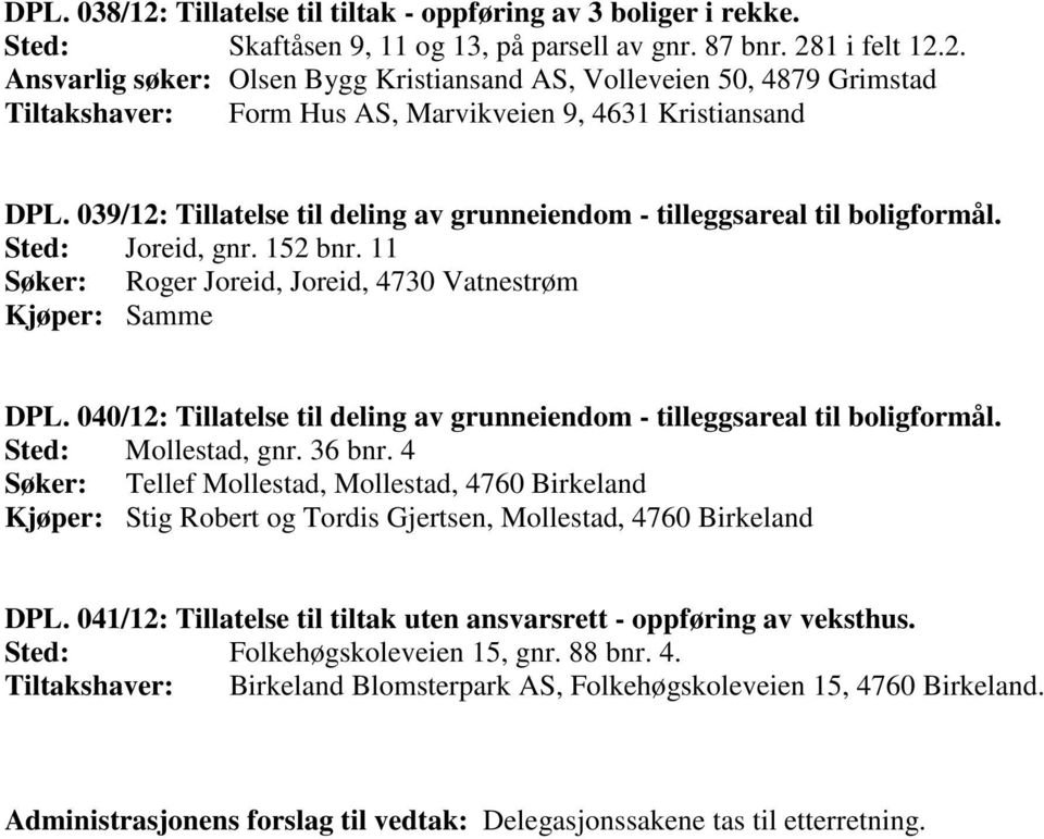 040/12: Tillatelse til deling av grunneiendom - tilleggsareal til boligformål. Sted: Mollestad, gnr. 36 bnr.