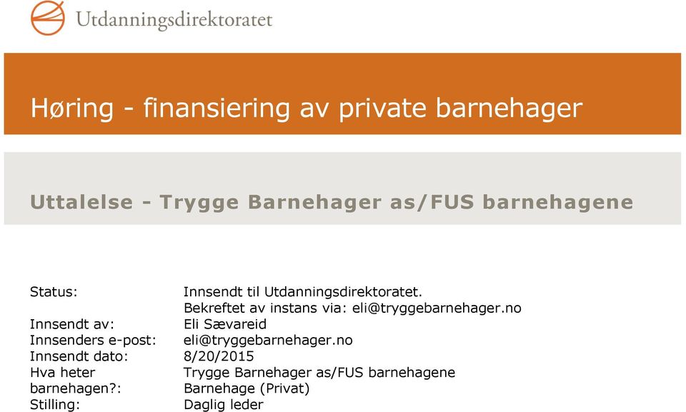 no Innsendt av: Eli Sævareid Innsenders e-post: eli@tryggebarnehager.