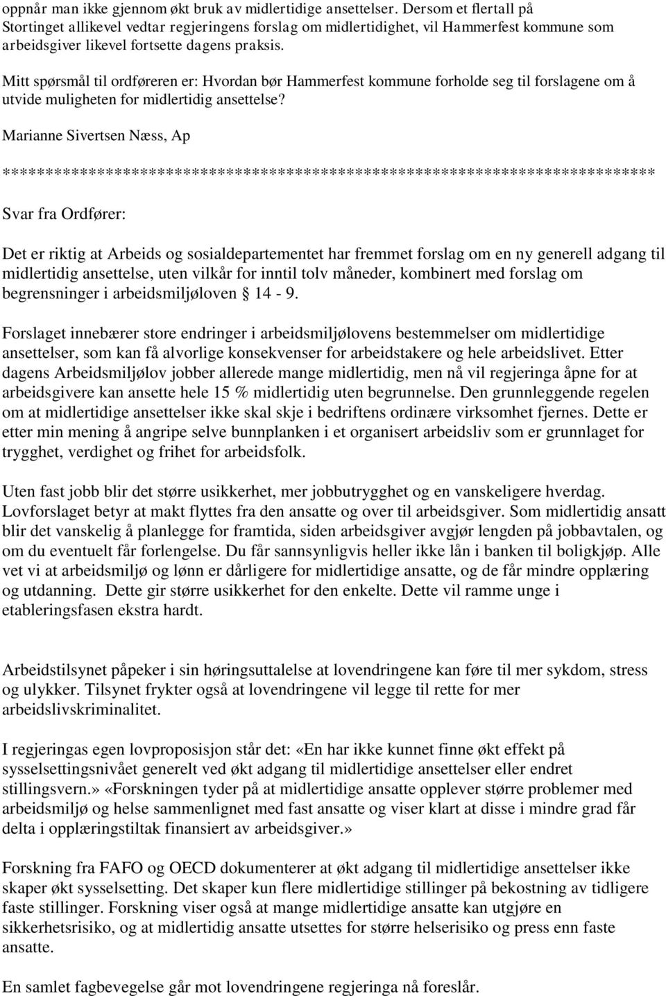 Mitt spørsmål til ordføreren er: Hvordan bør Hammerfest kommune forholde seg til forslagene om å utvide muligheten for midlertidig ansettelse?