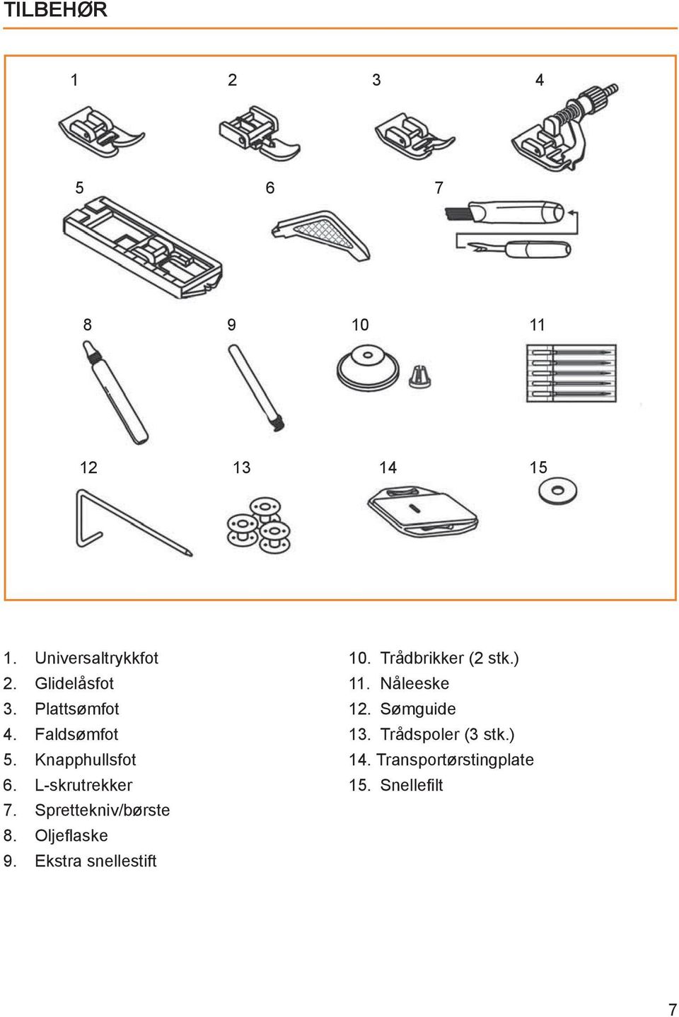 Sprettekniv/børste 8. Olje aske 9. Ekstra snellestift 10. Trådbrikker (2 stk.