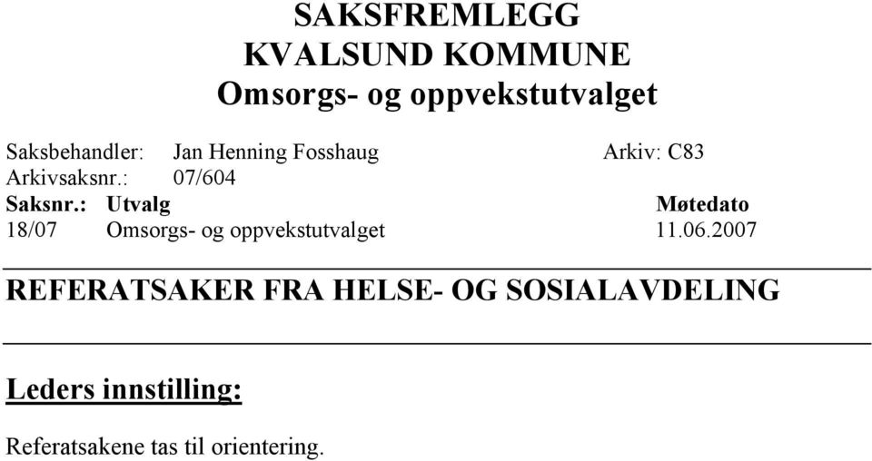 : Utvalg Møtedato 18/07 Omsorgs- og oppvekstutvalget 11.06.