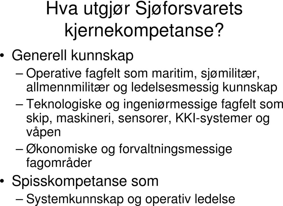 ledelsesmessig kunnskap Teknologiske og ingeniørmessige fagfelt som skip, maskineri,