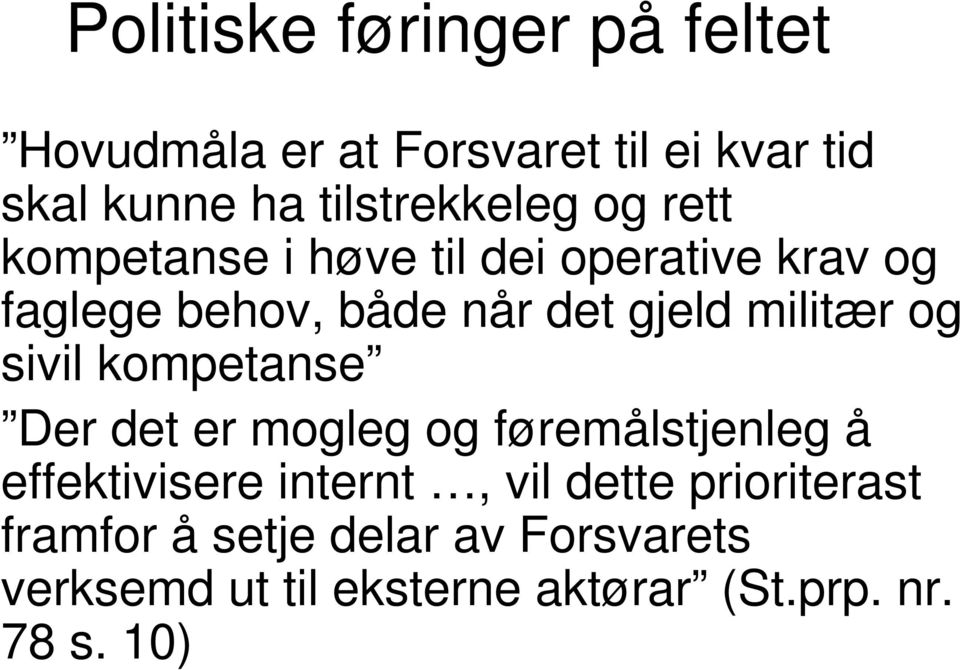 gjeld militær og sivil kompetanse Der det er mogleg og føremålstjenleg å effektivisere internt,