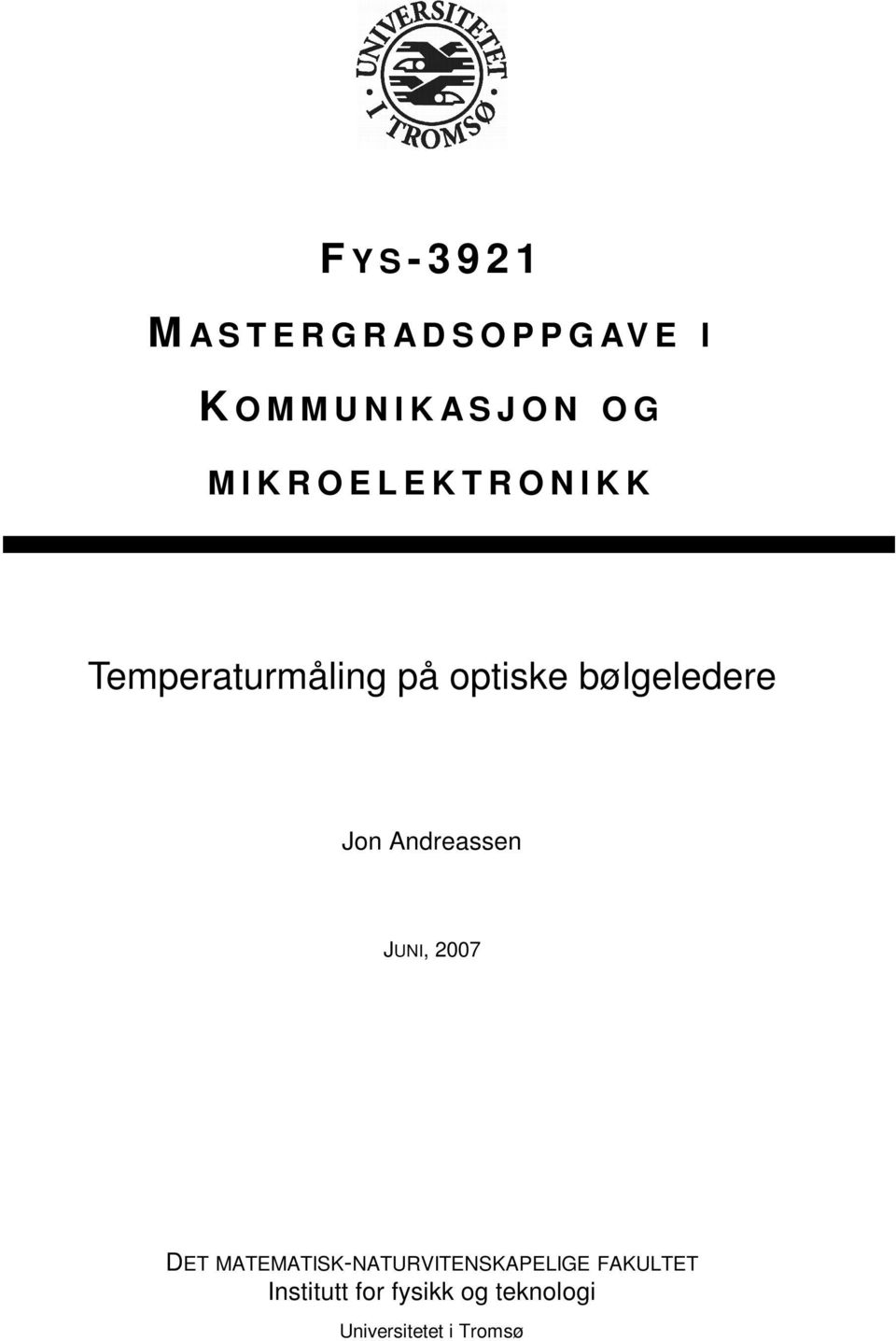 optiske bølgeledere Jon Andreassen JUNI, 007 DET
